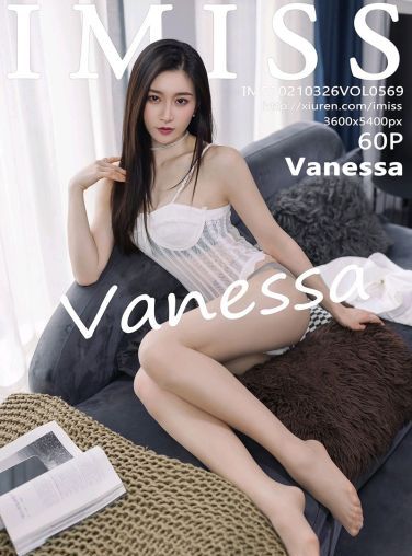 [IMISS爱蜜社] 2021.03.26 VOL.569 Vanessa[60P]