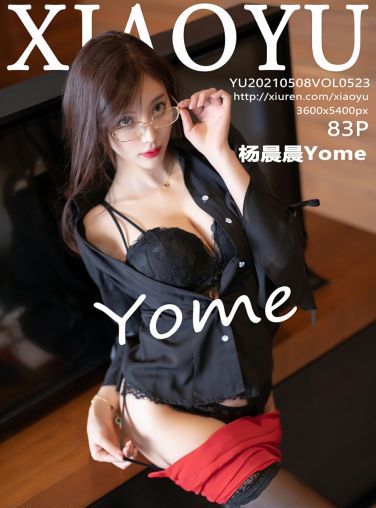 [XIAOYU语画界] 2021.05.08 VOL.523 杨晨晨Yome[84P]