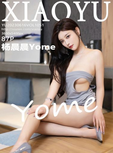 [XIAOYU语画界] 2023.06.16 VOL.1051 杨晨晨Yome[88P]