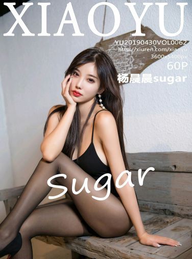 [XIAOYU语画界]2019.04.30 VOL.062 杨晨晨sugar [60P]