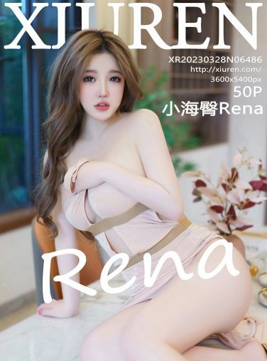 [XiuRen秀人网] 2023.03.28 No.6486 小海臀Rena[51P]