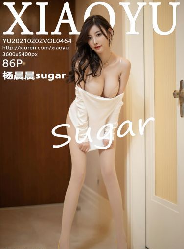 [XIAOYU语画界] 2021.02.02 No.464 杨晨晨sugar[87P]